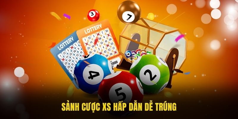 Sảnh cược XS hấp dẫn dễ trúng