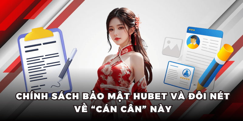 Chính sách bảo mật HUBET và đôi nét về “cán cân” này