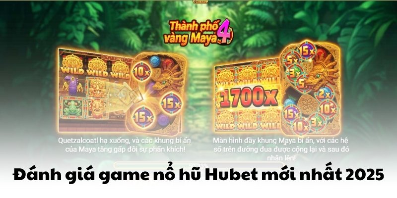 Đánh giá game nổ hũ Hubet mới nhất 2025