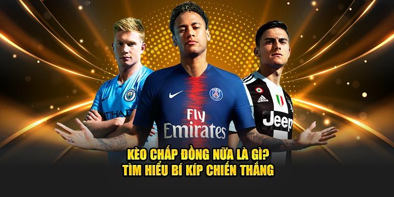 Kèo chấp đồng nửa là gì