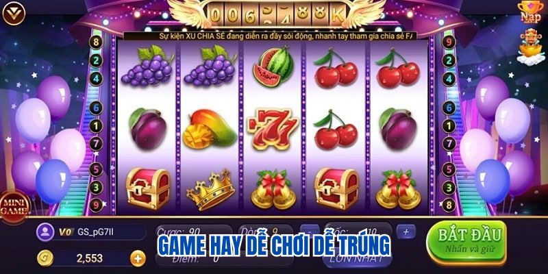 Game hay dễ chơi dễ trúng