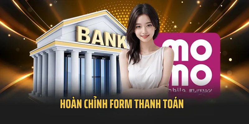 Hoàn chỉnh form rút tiền để nhanh chóng nhận lãi về tài khoản 